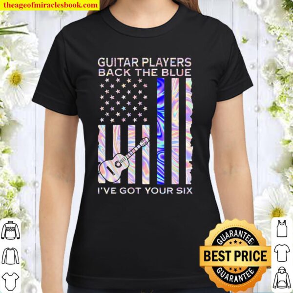 Guitar Players Back The Blue I’ve Got Your Six Flag hologram Classic Women T-Shirt