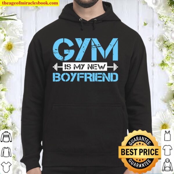Gym Is My New Boyfriend Funny Womans Workout Hoodie