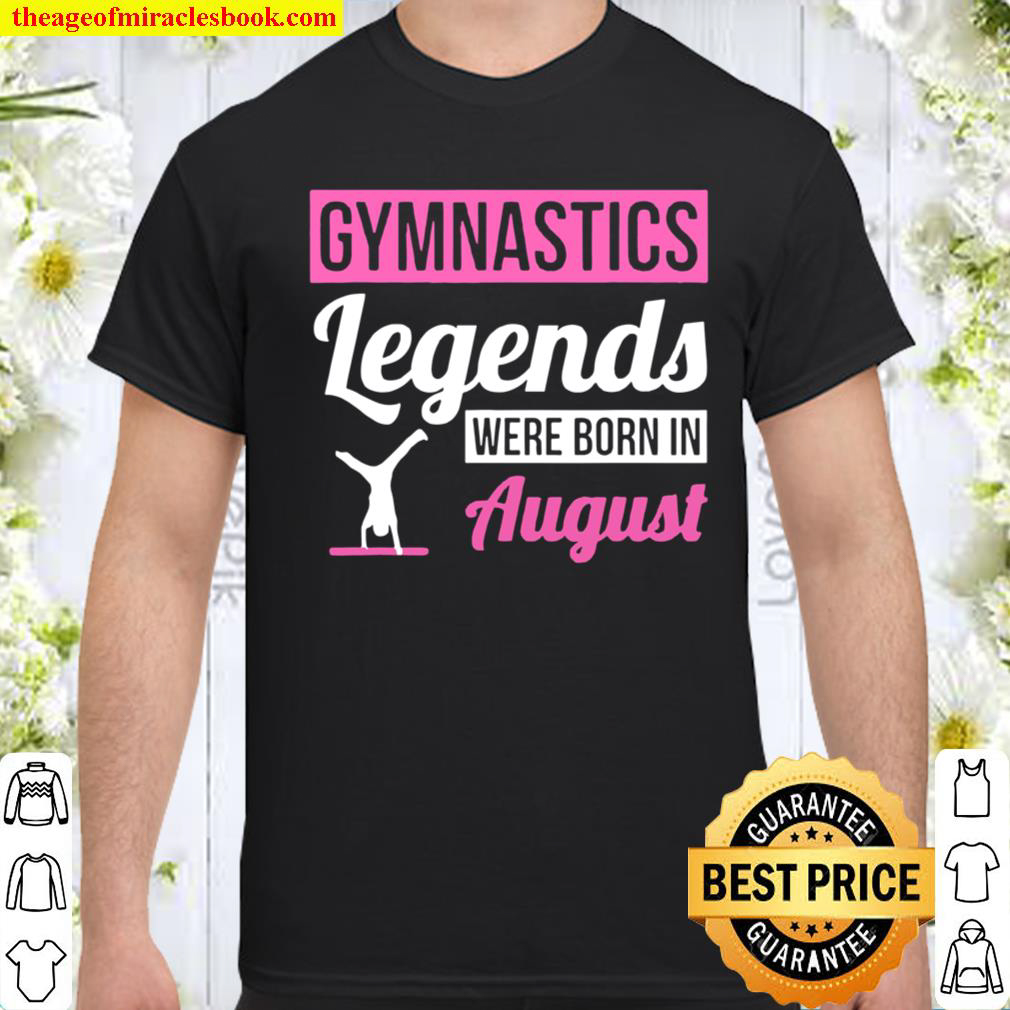 [Best Sellers] – Gymnastics Legends Were Born In August Birthday shirt