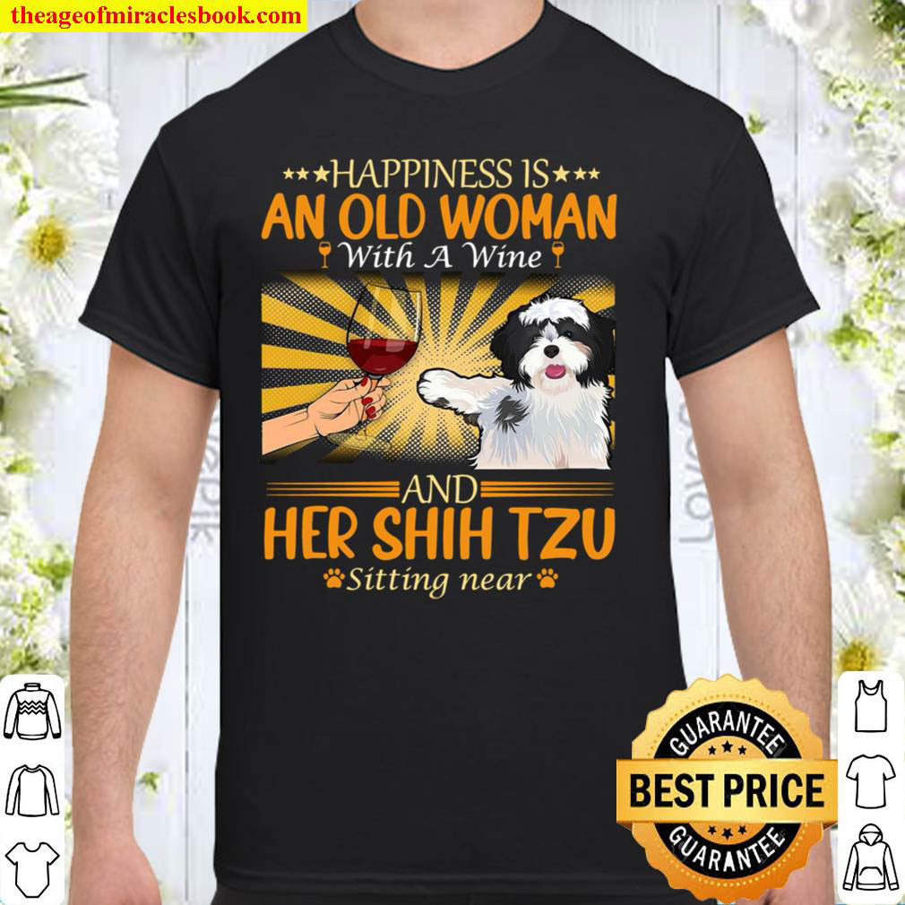 Happiness Is An Old Man With A Wine And Her Shih Tzu Sitting Near T-Shirt