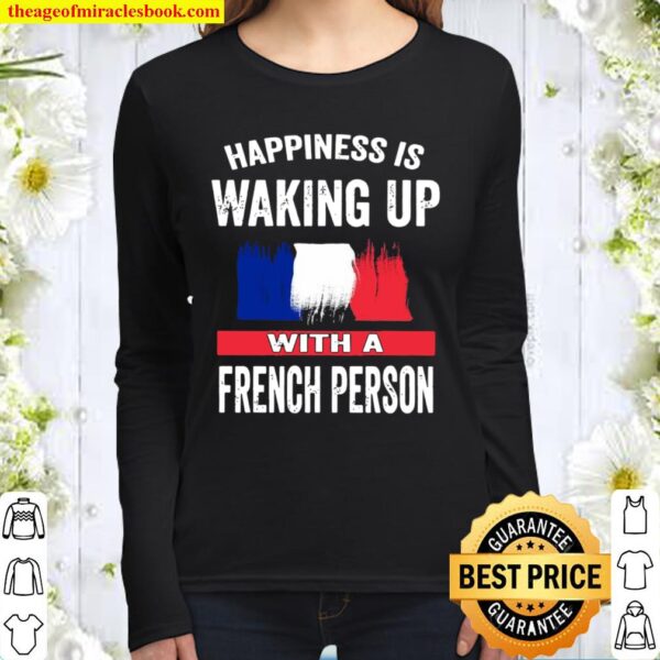 Happiness Is Waking Up With A French Person Women Long Sleeved