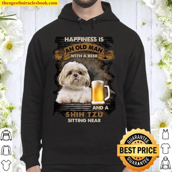 Happiness is an old man with a beer and a shih tzu sitting near Hoodie