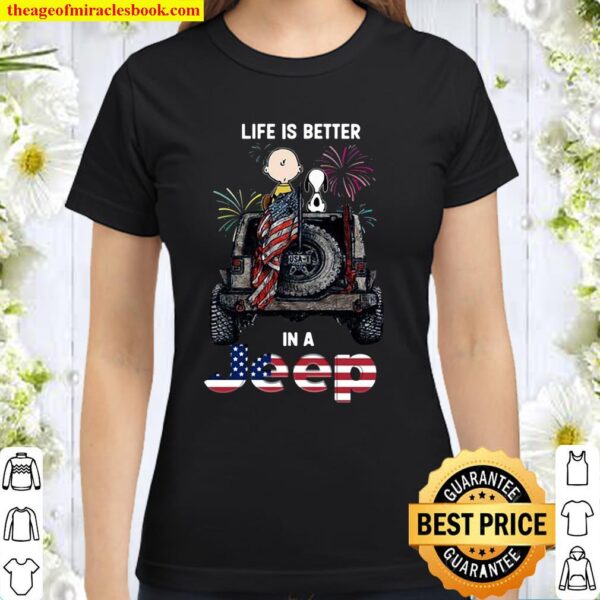 Happy 4Th Of July Life Is Better In A Jeep Usa Flag Snoopy And Charlie Classic Women T-Shirt