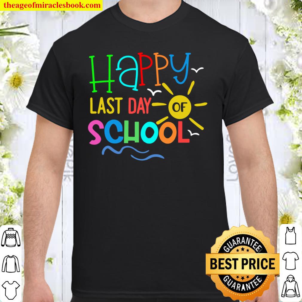 Happy Last Day Of School Teacher Student Graduation Version 2 SHIRT