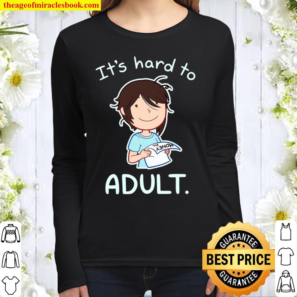 Hard To Adult Life Happens Women Long Sleeved