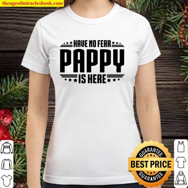 Have No Fear Pappy Is Here Classic Women T-Shirt