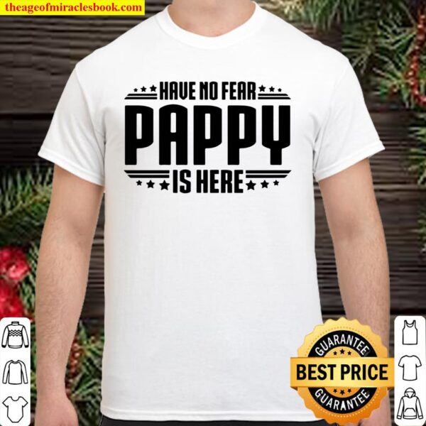 Have No Fear Pappy Is Here Shirt