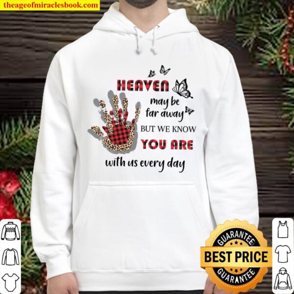 Heaven Maybe Far Away But We Know You Are With Us Every Day Hoodie