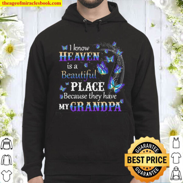 Heaven is beautiful Place Because they have my grandpa Hoodie
