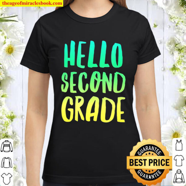 Hello 2Nd Grade Shirt Gift Back To School Tshirt Girls Boys Classic Women T Shirt