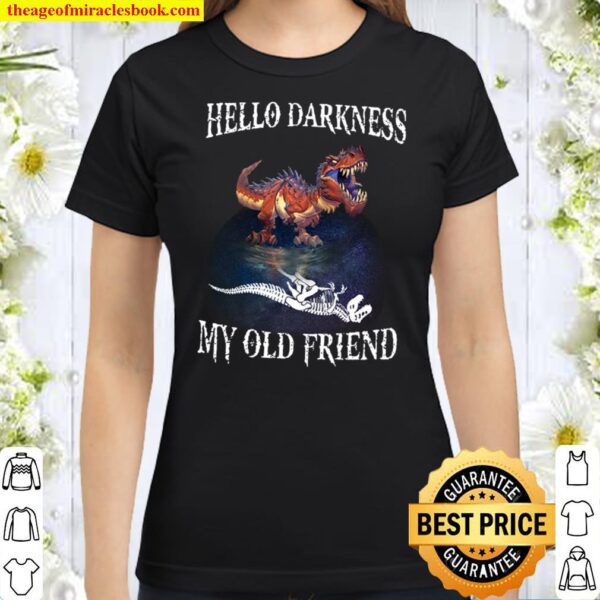 Hello Darkness My Old Friend Classic Women T-Shirt