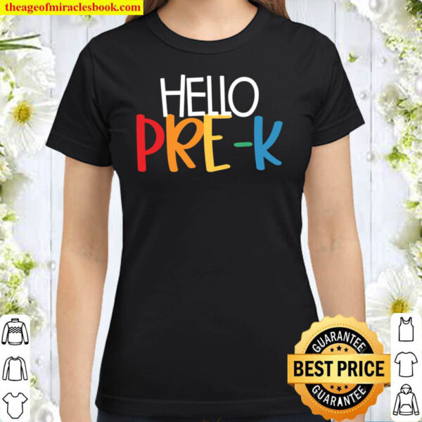 Hello Preschool Shirt Hello Pre k Shirt Hello Kindergarten Classic Women T Shirt
