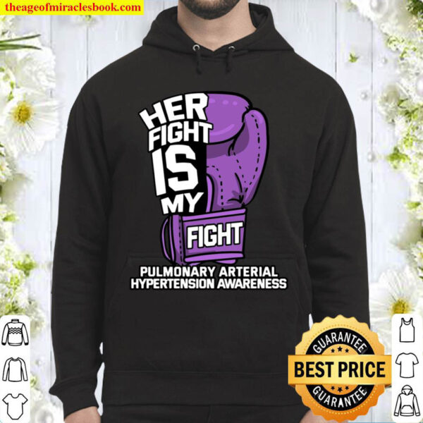 Her Fight Is My Fight Shirt, Awareness Gift For Pulmonary Arterial Hyp Hoodie