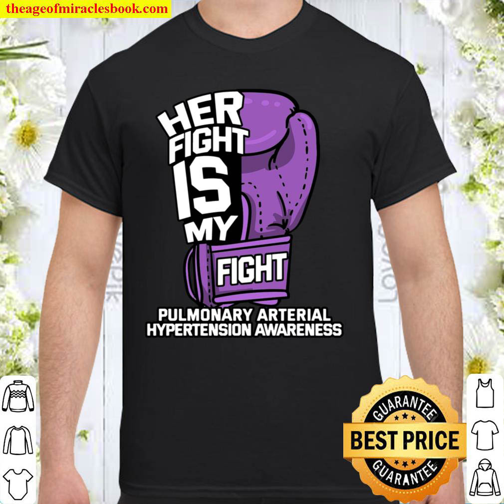 Her Fight Is My Fight Shirt, Awareness Gift For Pulmonary Arterial Hypertension Warrior Fighter, Ayerza Syndrome Tshirt