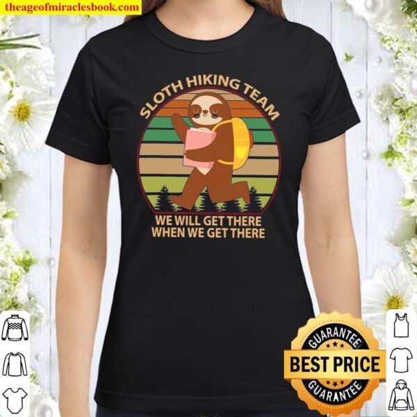 Hiking Shirt, Funny Sloth Hiking Team Outdoors Camping Lover Classic Women T-Shirt