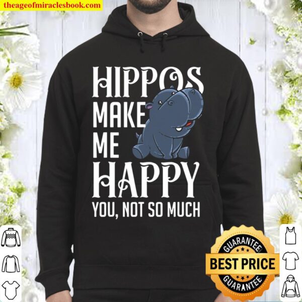 Hippos Make Me Happy Funny Hippopotamus Hippo Lover Gift Hoodie