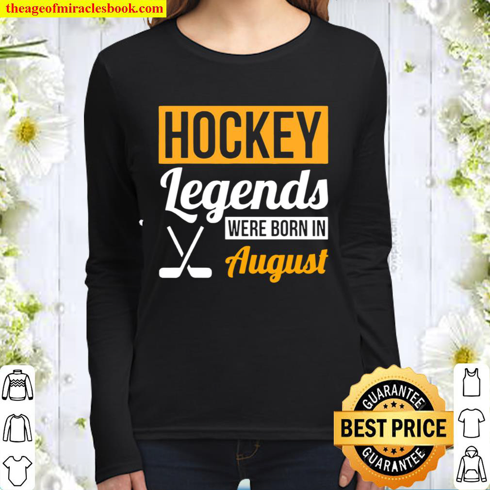 Hockey Legends Were Born In August Birthday Women Long Sleeved