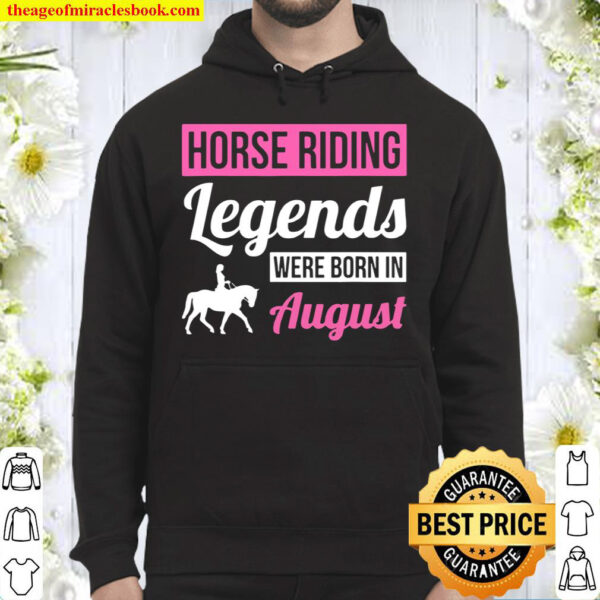 Horse Riding Legends Were Born In August Birthday Hoodie