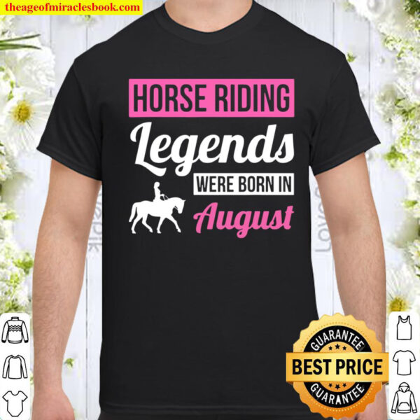 Horse Riding Legends Were Born In August Birthday Shirt
