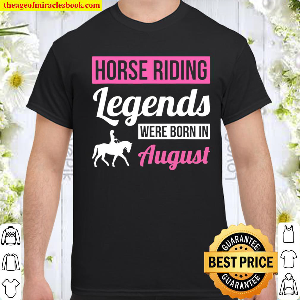 [Best Sellers] – Horse Riding Legends Were Born In August Birthday shirt