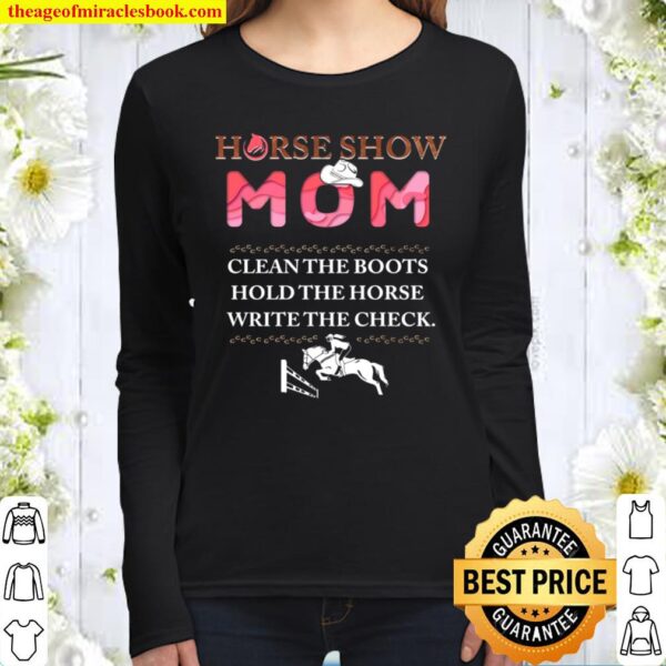 Horse Show Mom Clean The Boots Hold The Horse Write The Check Women Long Sleeved