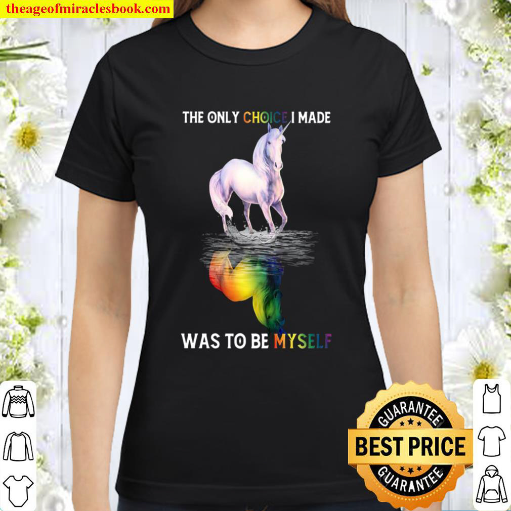 Horses The Only Choice I Made Was To Be Myself Classic Women T Shirt