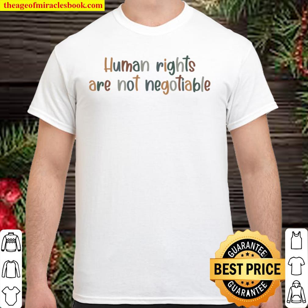 Human Rights Are Not Negotiable shirt is a shirt