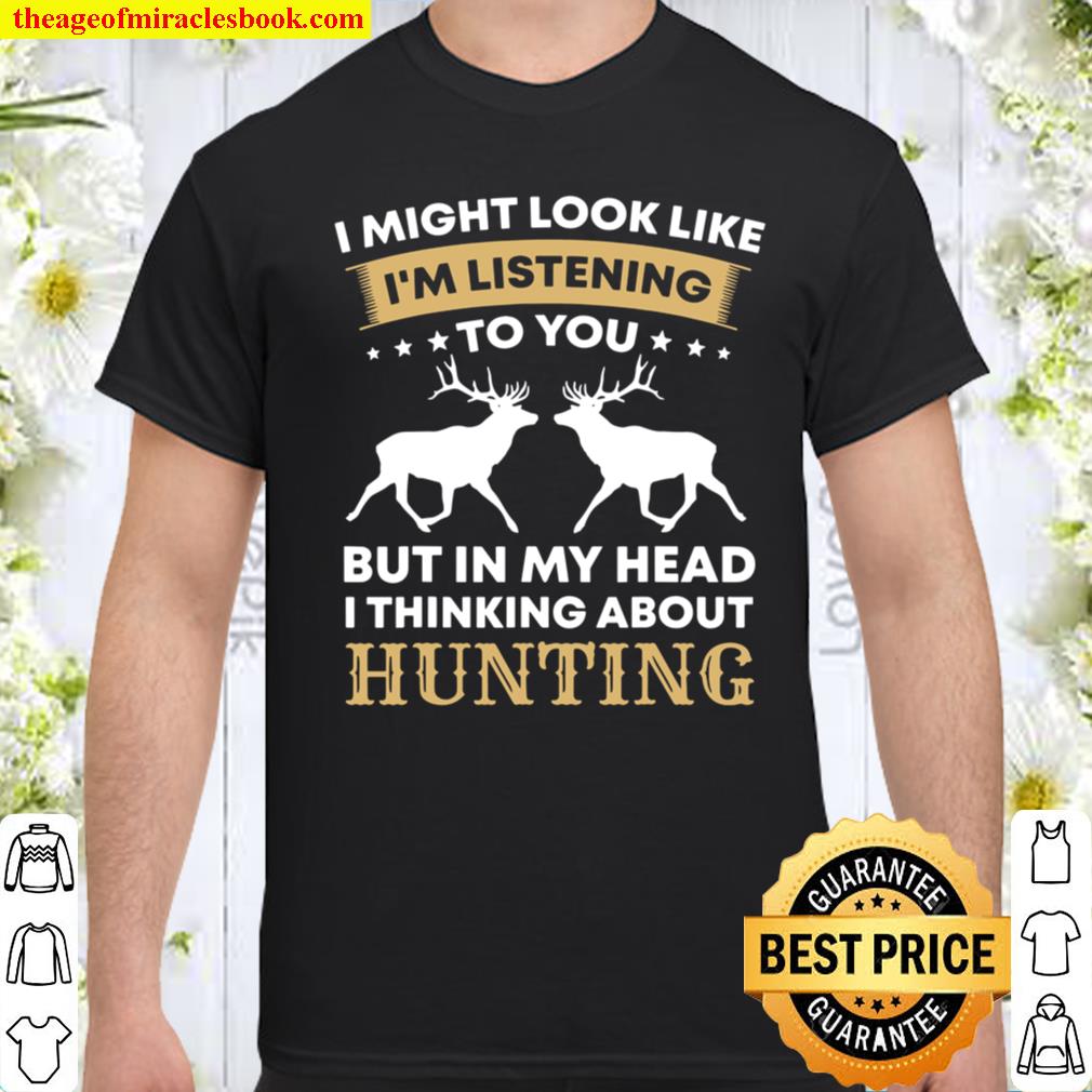 Hunter Deer Funny Quote Hunting Lovers Gift Shirt