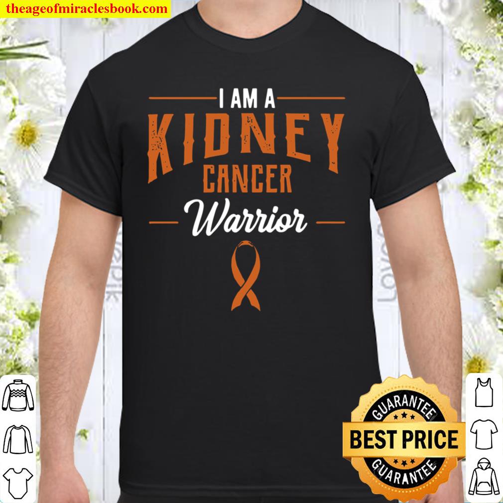 I Am A Kidney Cancer Warrior Shirt