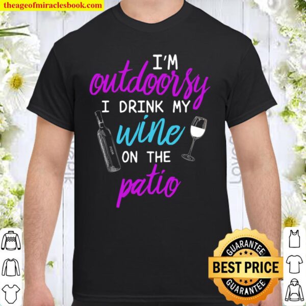 I Am I’m Outdoorsy I Like To Drink Wine On My Patio Raglan Baseball Te Shirt