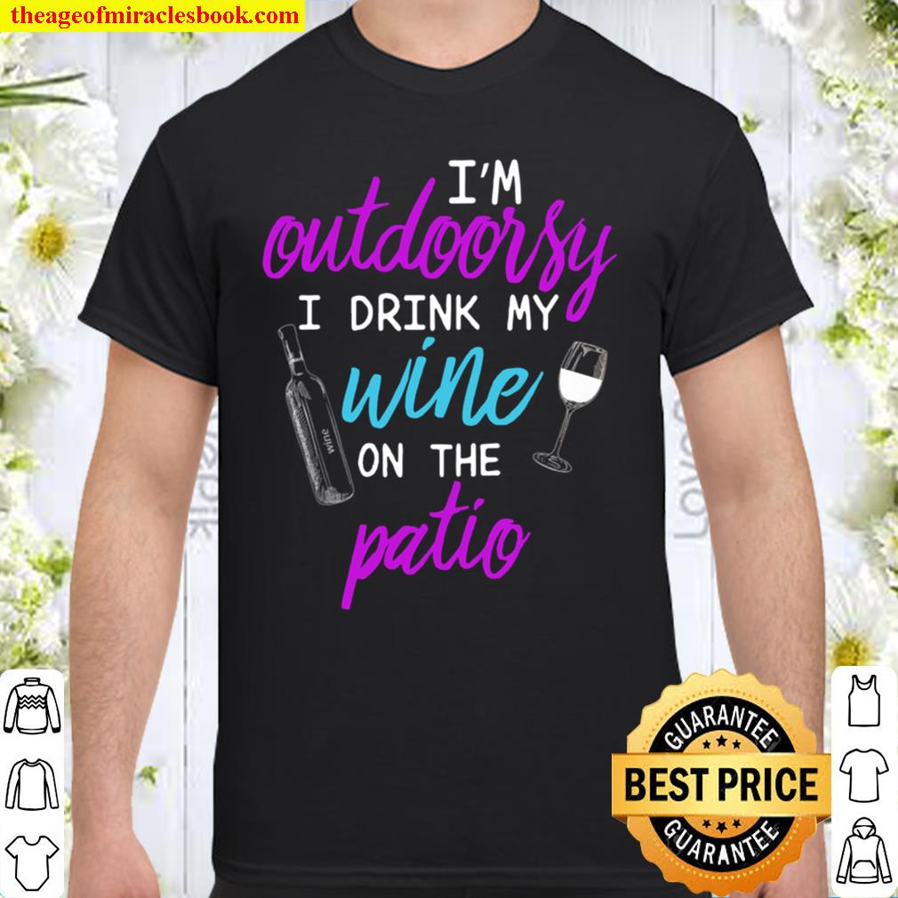 I Am I’m Outdoorsy I Like To Drink Wine On My Patio Raglan Baseball Tee shirt