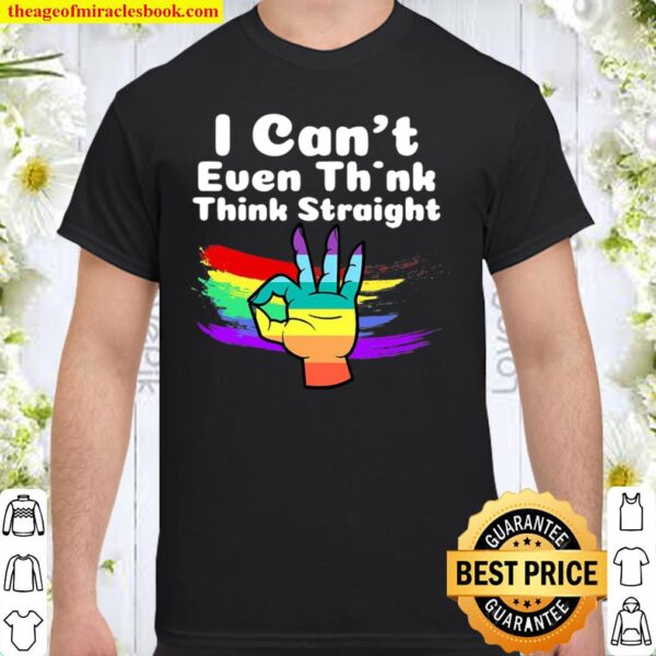 I Can’t Even Think Straight Lgbt Gay Pride Month Lgbtq Shirt