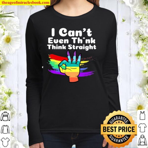I Can’t Even Think Straight Lgbt Gay Pride Month Lgbtq Women Long Sleeved