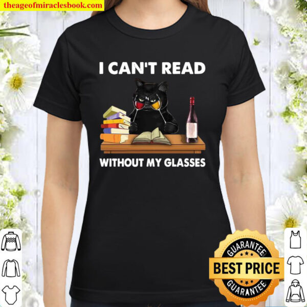 I Can’t Read Without My Glasses Classic Women T-Shirt
