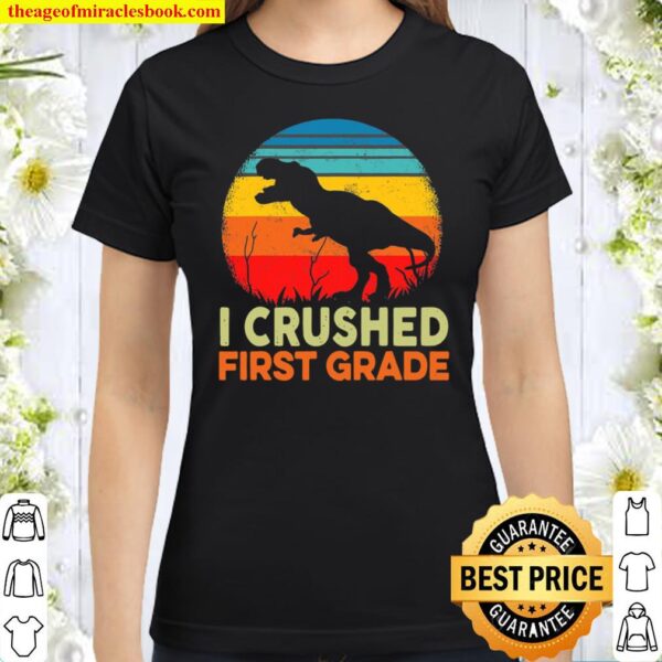 I Crushed 1St Grade Dinosaur Sunset Retro Graduation Classic Women T-Shirt