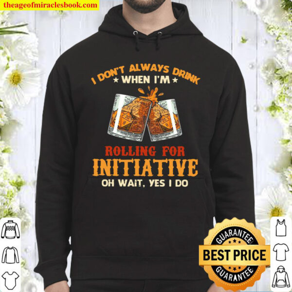 I Don’t Always Drink When I’m Rolling For Initiative Hoodie