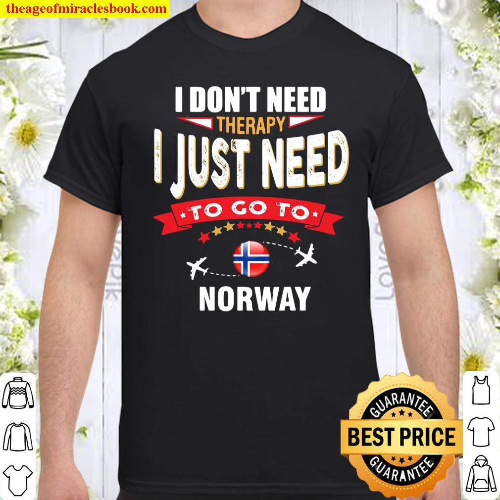 I Don’t Need Therapy I Just Need To Go To Norway Retro Lettering Shirt