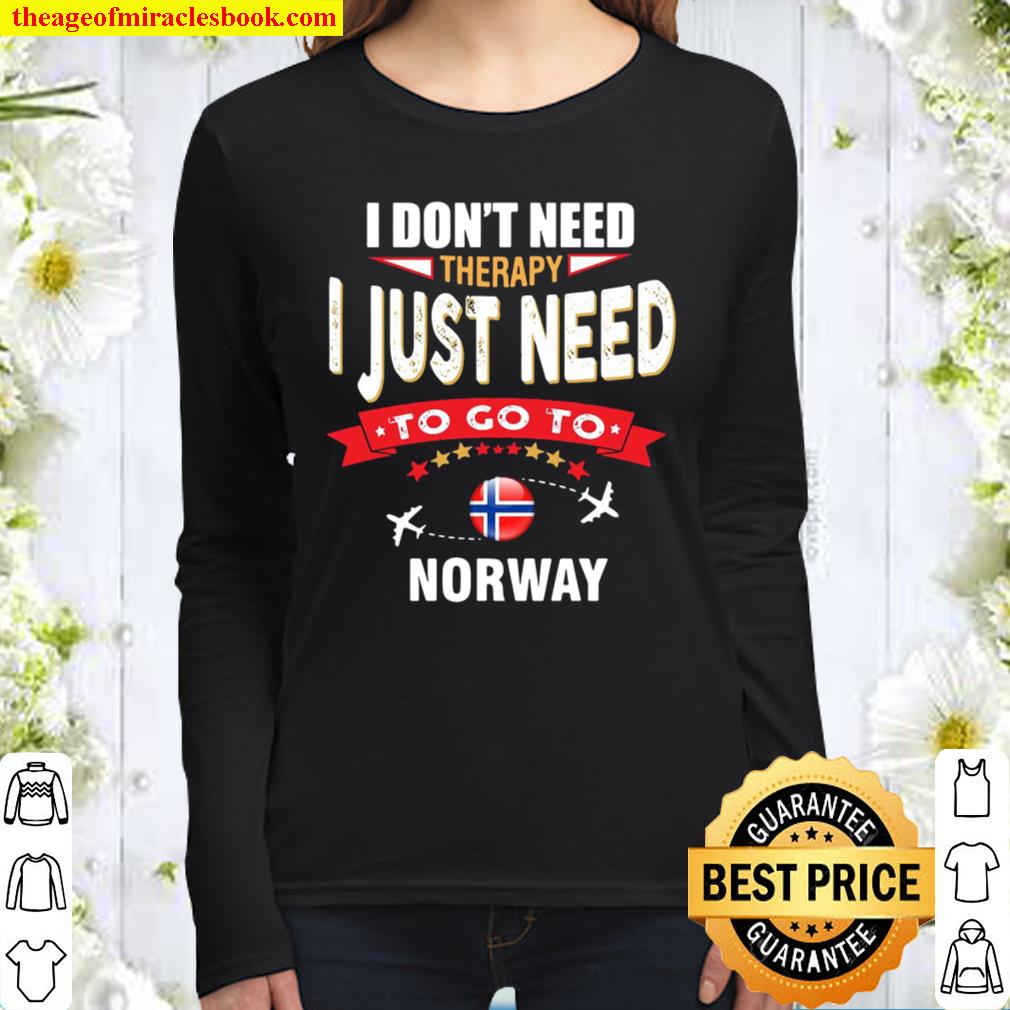 I Don’t Need Therapy I Just Need To Go To Norway Retro Lettering Women Long Sleeved