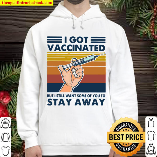 I Got Vaccinated But I Still Wants Some Vintage Hoodie