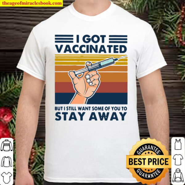 I Got Vaccinated But I Still Wants Some Vintage Shirt