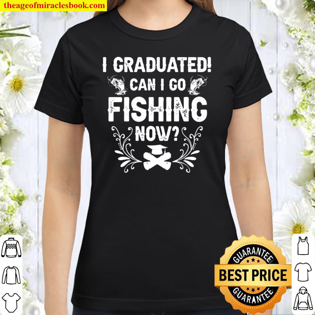 https://theageofmiraclesbook.com/wp-content/uploads/2021/06/I-Graduated-Can-I-Go-Fishing-Now-2021-Graduation-Cap-Gown-Vintage-Classic-Women-T-Shirt.jpg