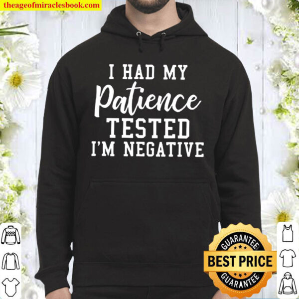 I Had My Patience Tested I_m Negative Hoodie
