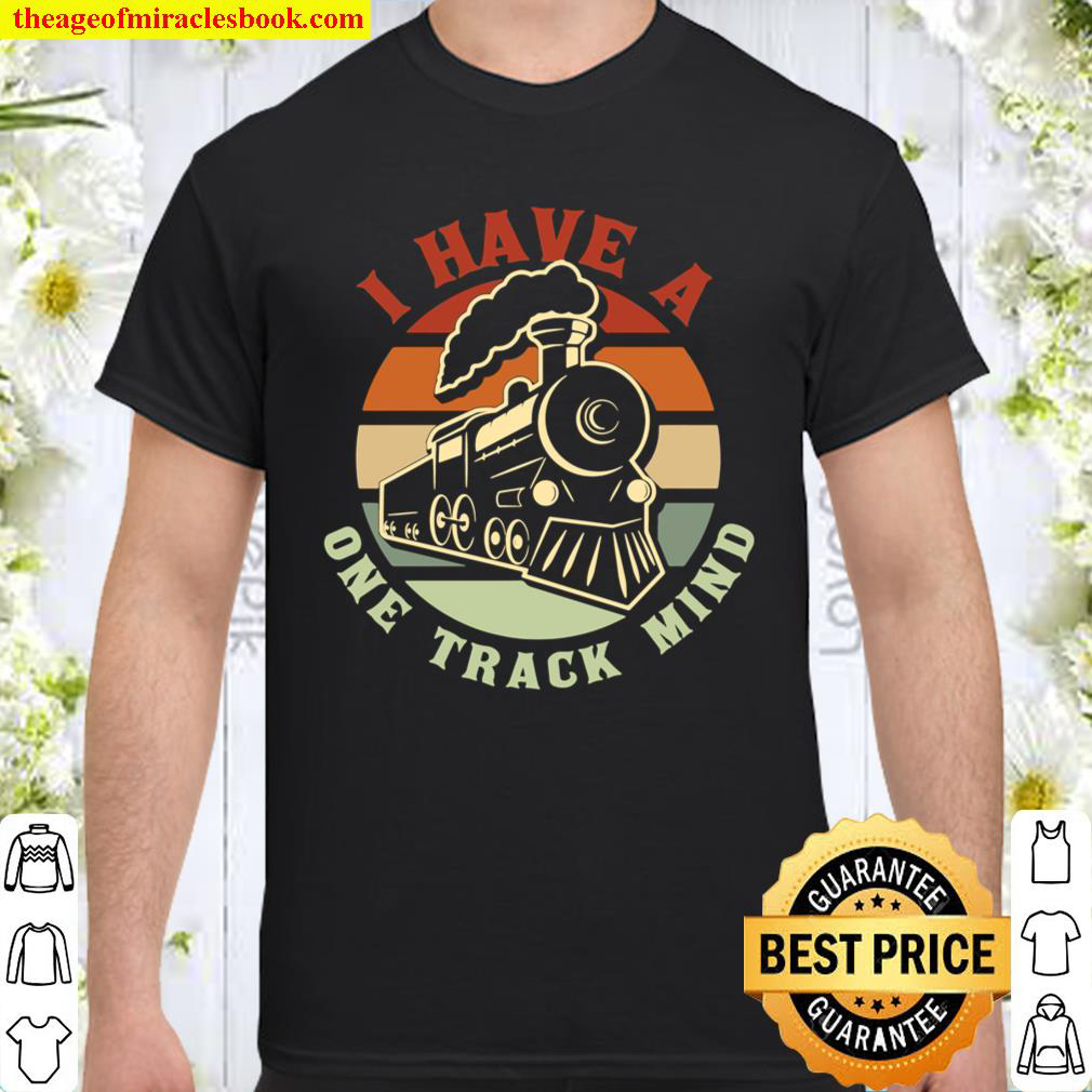 I Have A One Track Mind Funny Train Shirt