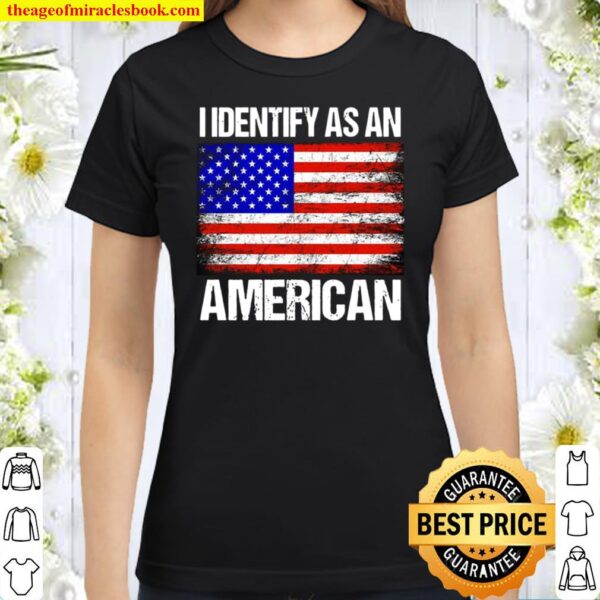I Identify As American Classic Women T-Shirt