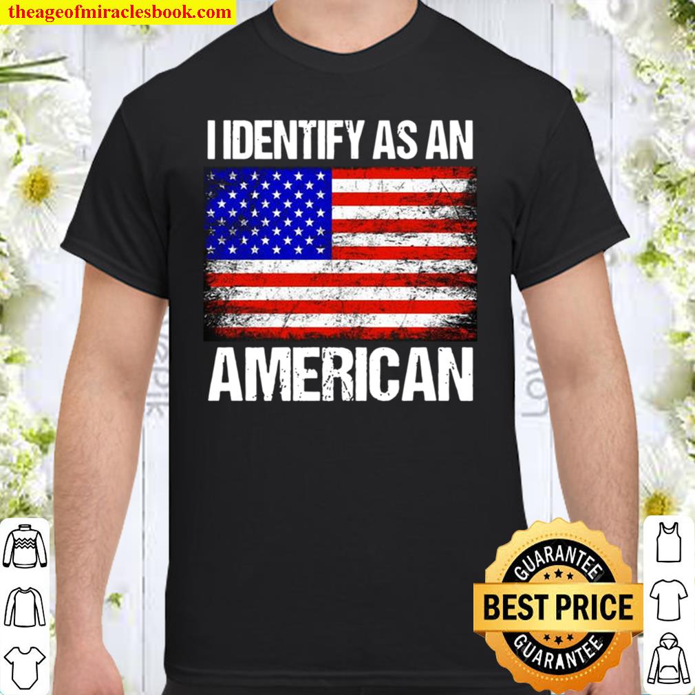 I Identify As American Shirt