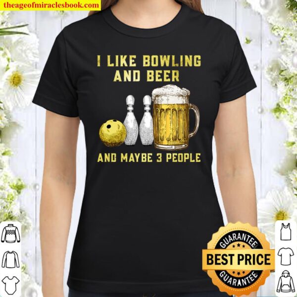 I Like Bowling And Maybe 3 People Classic Women T-Shirt