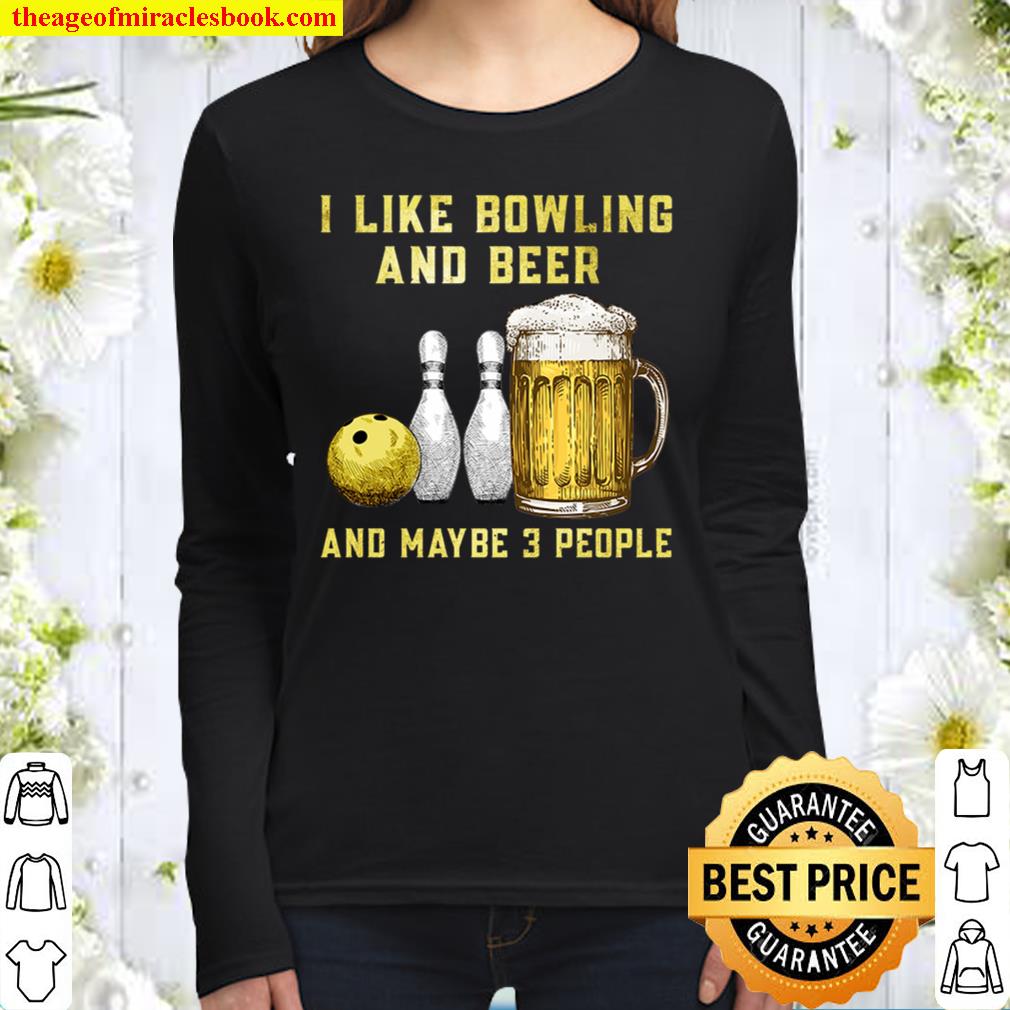 I Like Bowling And Maybe 3 People Women Long Sleeved