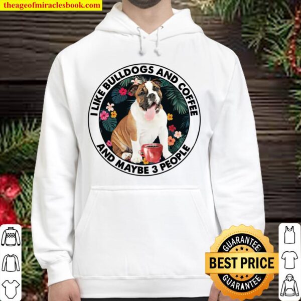 I Like Bulldogs And Coffee And Maybe 3 People Hoodie