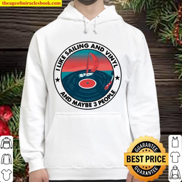 I Like Sailing And Vinyl And Maybe 3 People Hoodie