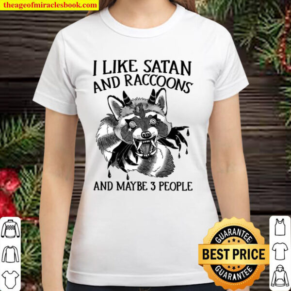 I Like Satan And Raccoons And Maybe 3 People Classic Women T-Shirt